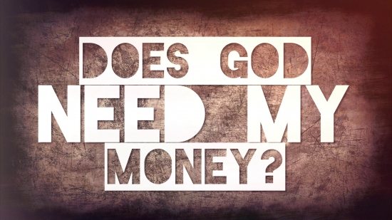 Does God Need Your Money