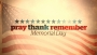 Pray Thank Remember (Memorial Day)