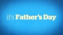 It's Father's Day