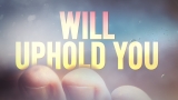 He Will Uphold You