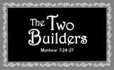 The Parables of Jesus 2 - The Two Builders