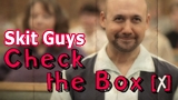 Skit Guys - Check the Box