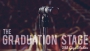 The Graduation Stage