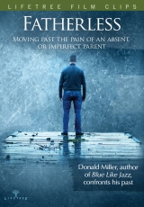 Fatherless: Moving Past the Pain of an Absent or Imperfect Parent