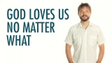 God Loves Us No Matter What