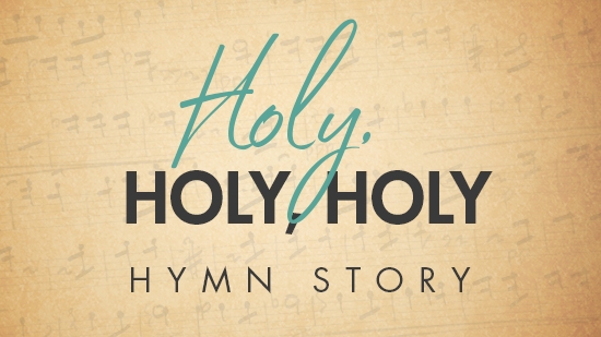 Holy, Holy, Holy Hymn Story 