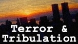 Terror and Tribulation
