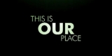 This is Our Place Intro