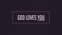 God Loves You