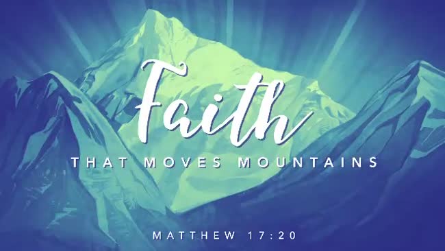 Faith Moves Mountains Motion | Playback Media | SermonSpice