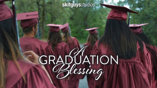 A Graduation Blessing | Skit Guys Studios | SermonSpice