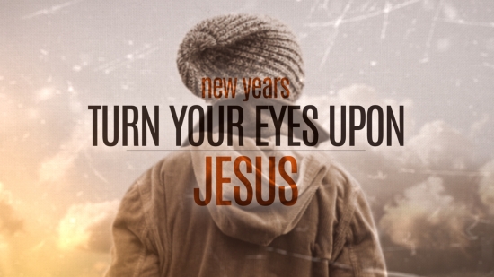 New Years Turn Your Eyes Upon Jesus Freebridge Media